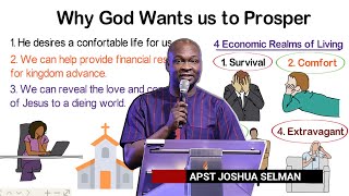 WHY GOD WANTS US TO PROSPER. APOSTLE JOSHUA SELMAN