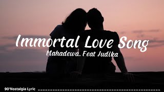 Immortal Love Song  - Mahadewa. Feat Judika (Lirik Lagu)