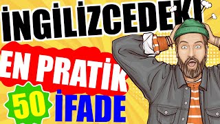 50 İngİlİzce Pratİk İfade ve Cümle | İngilizce düşün