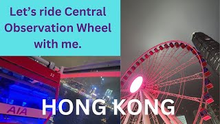 Hong Kong ,Central Observation Wheel ride.홍콩여행.