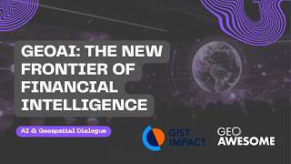 GeoAI: The new frontier of Financial intelligence | GIST Impact | AI & Geospatial Dialogue