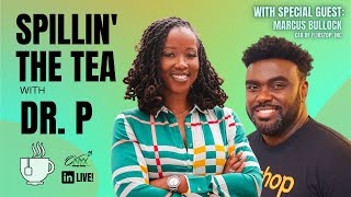 S1 E4 - Spillin' the Tea with Dr. P: Marcus Bullock