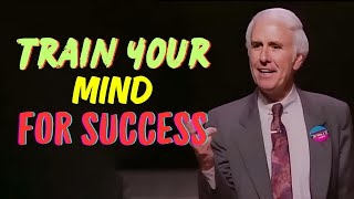 Jim Rohn - Train Your Mind For Success - Jim Rohn's Best Ever Motivational Speech