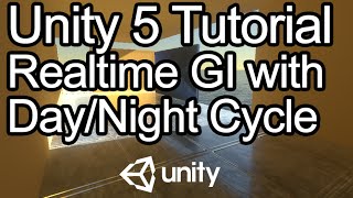 Unity 5 Tutorial - Realtime Global Illumination, Day/Night Cycle, Reflection Probes