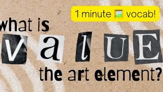 1 minute 🖼 vocab! What is VALUE? (Art Element)