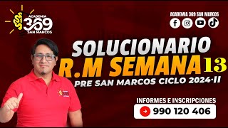 SOLUCIONARIO  SEMANA 13 PRE SM 2024 - II  (RM)