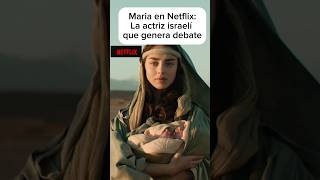 María en Netflix ✝️: La actriz israelí 🇮🇱 que genera debate global ✡️