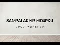 Sampai Akhir Hidupku - JPCC Worship