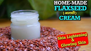 Homemade Flaxseed Cream: How To Make Flaxseed Cream? Get Healthy, Glowing & Flawless Skin|| Diy