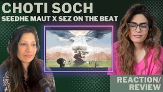 CHOTI SOCH (SEEDHE MAUT X SEZ ON THE BEAT) REACTION! || NAYAAB