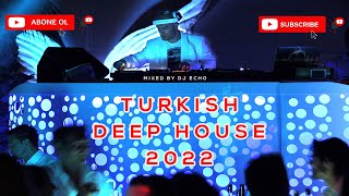 Türkçe Deep House & Vocal House Set 2022 - Turkish Deep House Nonstop Mix / Mixed By DJ ECHO
