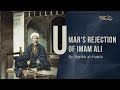 Umar’s Rejection Of Imam Ali’s Divine Authority - Sheikh Yasser al-Habib