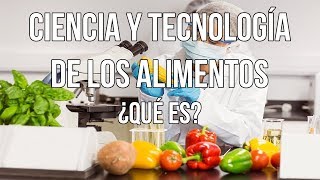 CIENCIA Y TECNOLOGIA ALIMENTOS: ¿Qué es? ¿Recomiendo estudiarlo?