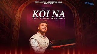 Koi Na - Arjit Srivastava | Arjun Sarkar | Be Together Studio