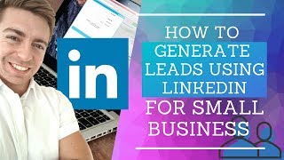 How To Generate Leads Using LinkedIn For Small Business (2019)
