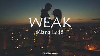 Weak - SWV (Lyrics)  Kiana Ledé (Cover) I get so weak in the knees, I can hardly speak