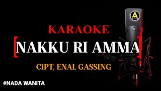 Karaoke Nakku Ri Amma - Ashari Sitaba Cipt, Enal Gassing Nada Wanita