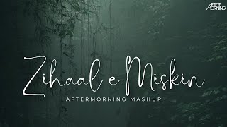 Zihaal e Miskin Mashup | Aftermorning Chillout Remix | Vishal Mishra