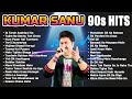 Kumar Sanu Hit Songs | 90s Superhit Hindi Romantic Songs | Sadabahar Song | Bollywood Songs Jukebox