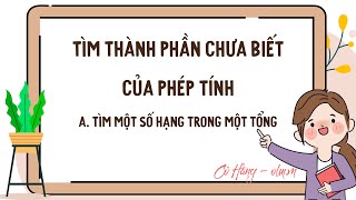 Tìm thành phần chưa biết của phép tính - Toán lớp 3 (Cánh diều) [OLM.VN]