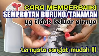 Cara Mengatasi Semprotan Burung/Tanaman Yg Tidak Keluar Airnya || Mudah Banget....