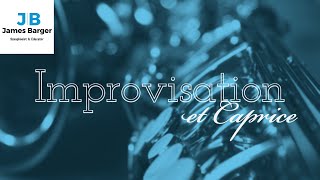 Improvisation et Caprice || James Barger, Saxophone