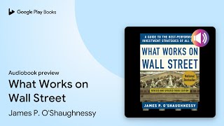 What Works on Wall Street by James P. O'Shaughnessy · Audiobook preview