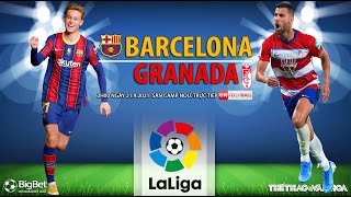 NHẬN ĐỊNH BÓNG ĐÁ | Barcelona vs Granada (2h00 ngày 21/9). ON Football trực tiếp bóng đá La Liga