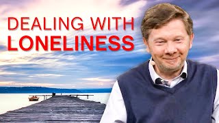 Dealing With Loneliness | Eckhart Tolle