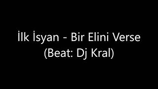 İlk İsyan - Bir Elini Verse (Beat Dj Kral)