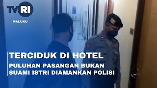 TERCIDUK DI HOTEL, PASANGAN BUKAN SUAMI ISTRI DIAMANKAN POLISI - Maluku Hari Ini (11/11/2021)