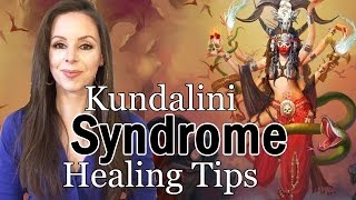 Kundalini Syndrome - Stages of Kundalini Awakening and Tips and Techniques to Heal
