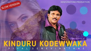 Kinduru Kodewwaka (Slow Version ) - Piyal Senevirathne