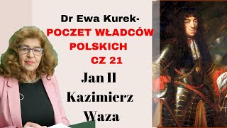 Dr Ewa Kurek: Poczet władów Polski cz. 21 - Jan Kazimierz