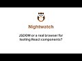 JSDOM or a real browser for testing React components?
