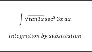 Calculus Help: Integral of √tan3x  sec^2⁡ 3x dx - Integration by substitution