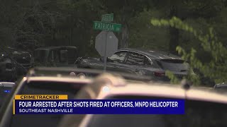 Four arrested after shots fired at officers, MNPD helicopter in southeast Nashville