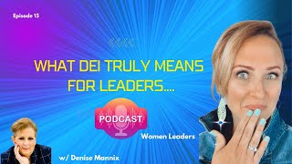 Episode 15- What Diversity, Equity & Inclusion Really Means for Leaders