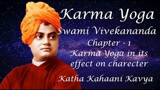 Swami Vivekananda - Karma Yoga 1 (Karma Yoga in its effect on character)