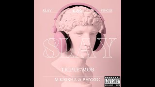 Triple7Mob - Slay Ft Mkeisha \u0026 Phyzic  (Choreography)