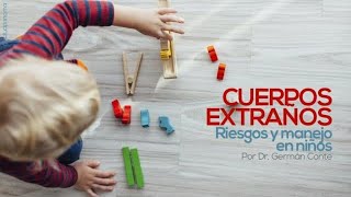 Cuerpos Extraños: Riesgos y manejo en niños por Dr. German Conte - SaludPanama.com