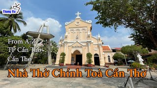 Nhà Thờ Chính Toà Cần Thơ (Can Tho Cathedral) I Cần Thơ I Việt Nam I Thang Vu