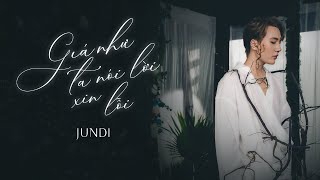 JUNDI - GIÁ NHƯ TA NÓI LỜI XIN LỖI | Official Visualizer | Track 02