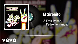 Emir Pabón, Pedro Fernández - El Sirenito (Audio)
