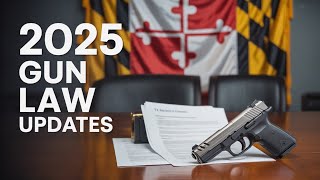2025 Updates Maryland Gun Laws: What You NEED To Know