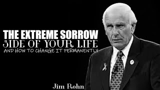 The Extreme Sorrow Side Of Life | A Life Changing Inspirational Speech ~ Jim Rohn