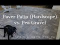 Paver Patio (Hardscape) vs. Pea Gravel - Outdoor Living Tip of the Da