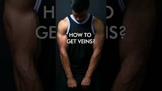 How To Get Veins?