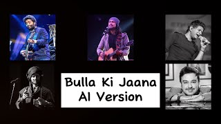 Bulla Ki Jaana Main Kaun  | AI Cover |  Atif Aslam | KK | B Praak | Jubin | Adnan | Rabbi Shergill |