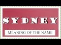 MEANING OF THE NAME SYDNEY, FUN FACTS, HOROSCOPE